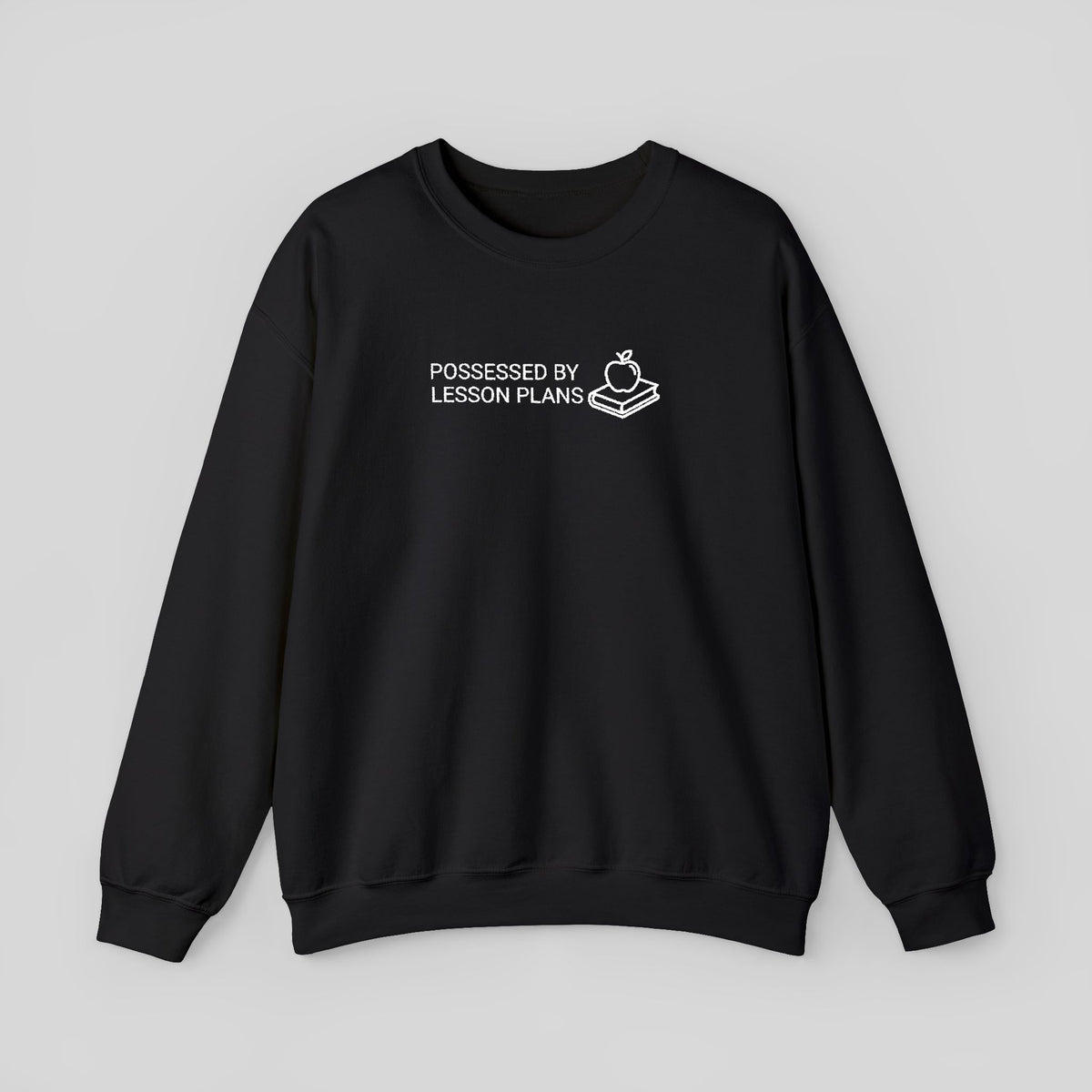 Possessed by Lesson Plans Sweatshirt | Cute Teacher Illustration